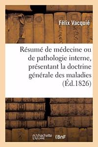 Résumé Complet de Médecine Ou de Pathologie Interne, Présentant La Doctrine Générale Des Maladies