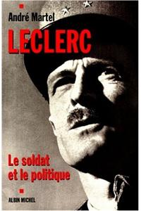 Leclerc. Le Soldat Et Le Politique