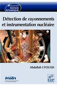 Détection de rayonnements et instrumentation nucléaire