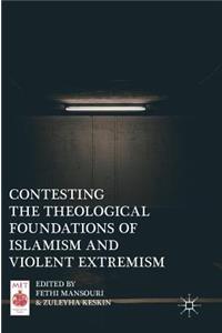 Contesting the Theological Foundations of Islamism and Violent Extremism