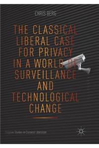 Classical Liberal Case for Privacy in a World of Surveillance and Technological Change