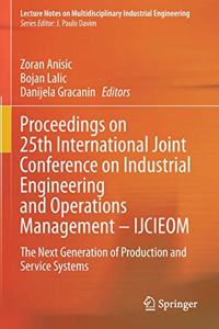 Proceedings on 25th International Joint Conference on Industrial Engineering and Operations Management - Ijcieom