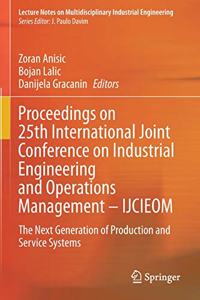 Proceedings on 25th International Joint Conference on Industrial Engineering and Operations Management – IJCIEOM