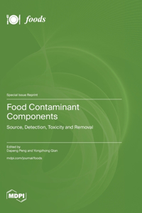 Food Contaminant Components: Source, Detection, Toxicity and Removal