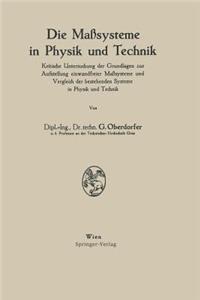 Die Maßsysteme in Physik Und Technik: Kritische Untersuchung Der Grundlagen Zur Aufstellung Einwandfreier Maßsysteme Und Vergleich Der Bestehenden Systeme in Physik Und Technik