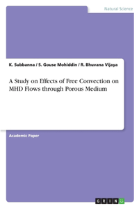 Study on Effects of Free Convection on MHD Flows through Porous Medium