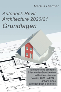 Autodesk Revit Architecture 2020/2021 Grundlagen