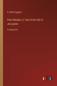 Pearl-Maiden; A Tale of the Fall of Jerusalem