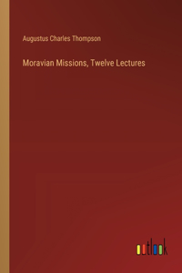 Moravian Missions, Twelve Lectures