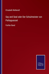 Say and Seal oder Der Schulmeister von Pattaguasset