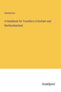 Handbook for Travellers in Durham and Northumberland