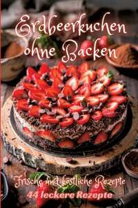 Erdbeerkuchen ohne Backen
