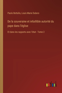 De la souveraine et infaillible autorité du pape dans l'église