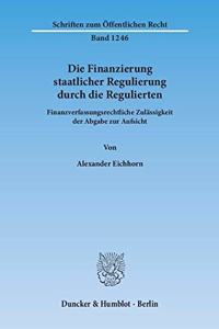 Die Finanzierung Staatlicher Regulierung Durch Die Regulierten