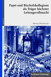 Papst Und Bischofskollegium ALS Träger Höchster Leitungsvollmacht