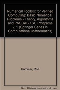 Numerical Toolbox for Verified Computing I: Basic Numerical Problems Theory, Algorithms, and Pascal-Xsc Programs