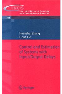 Control and Estimation of Systems with Input/Output Delays