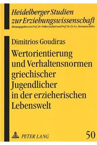 Wertorientierung Und Verhaltensnormen Griechischer Jugendlicher in Der Erzieherischen Lebenswelt
