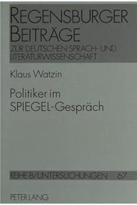 Politiker Im «Spiegel»-Gespraech: Ein Beitrag Zur Entwicklung Der Politischen Sprache in Der Bundesrepublik Deutschland