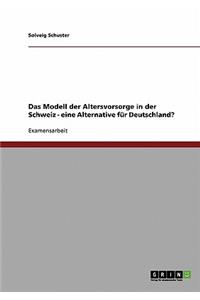 Das Modell der Altersvorsorge in der Schweiz - eine Alternative für Deutschland?