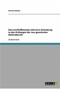 Das Lernfeldkonzept und seine Umsetzung in den Prüfungen der neu geordneten Elektroberufe