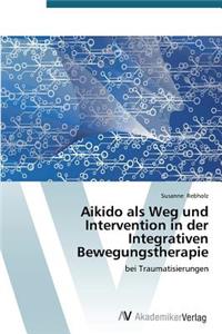 Aikido als Weg und Intervention in der Integrativen Bewegungstherapie