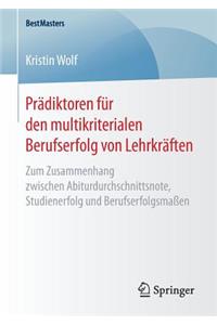 Prädiktoren für den multikriterialen Berufserfolg von Lehrkräften