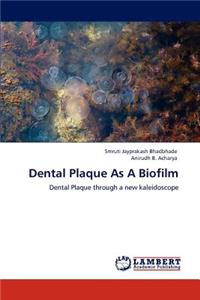 Dental Plaque As A Biofilm