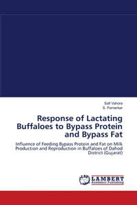 Response of Lactating Buffaloes to Bypass Protein and Bypass Fat