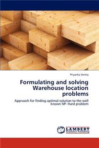 Formulating and Solving Warehouse Location Problems