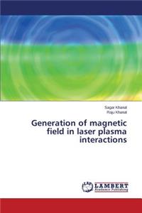 Generation of Magnetic Field in Laser Plasma Interactions