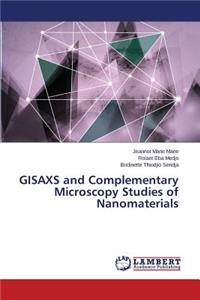 GISAXS and Complementary Microscopy Studies of Nanomaterials