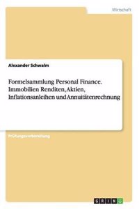 Formelsammlung Personal Finance. Immobilien Renditen, Aktien, Inflationsanleihen Und Annuitatenrechnung