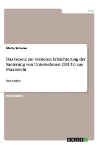 Gesetz zur weiteren Erleichterung der Sanierung von Unternehmen (ESUG) aus Praxissicht