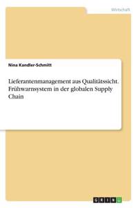 Lieferantenmanagement aus Qualitätssicht. Frühwarnsystem in der globalen Supply Chain