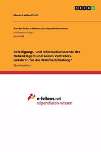 Beteiligungs- und Informationsrechte des Nebenklägers und seines Vertreters. Gefahren für die Wahrheitsfindung?