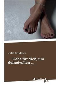 ... Gehe Für Dich, Um Deinetwillen ...
