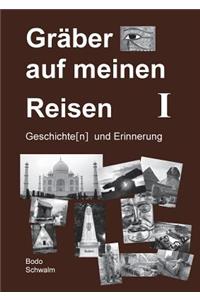 Gräber auf meinen Reisen. Band 1