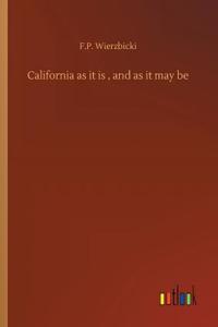 California as it is, and as it may be