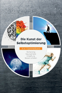 Die Kunst der Selbstoptimierung - 4 in 1 Sammelband