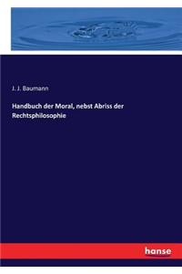 Handbuch der Moral, nebst Abriss der Rechtsphilosophie