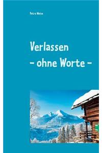 Verlassen - ohne Worte -