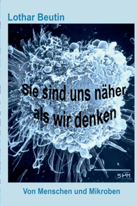 Sie sind uns näher, als wir denken