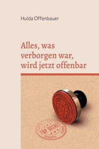 Alles, was verborgen war, wird jetzt offenbar