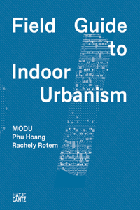 Modu: Field Guide to Indoor Urbanism