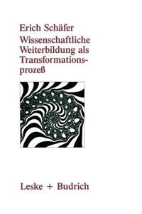 Wissenschaftliche Weiterbildung ALS Transformationsprozeß