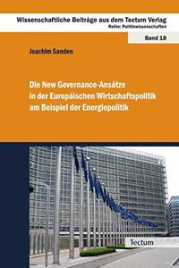 New Governance-Ansatze in Der Europaischen Wirtschaftspolitik Am Beispiel Der Energiepolitik