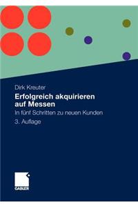 Erfolgreich Akquirieren Auf Messen: In Funf Schritten Zu Neuen Kunden