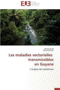 Les Maladies Vectorielles Transmissibles En Guyane