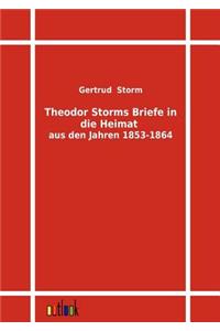 Theodor Storms Briefe in die Heimat aus den Jahren 1853-1864
